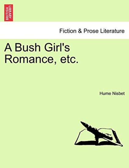 A Bush Girl's Romance, Etc.