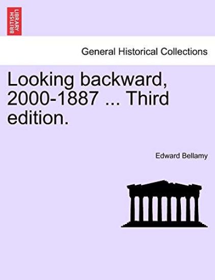 Looking Backward, 2000-1887 ... Third Edition.