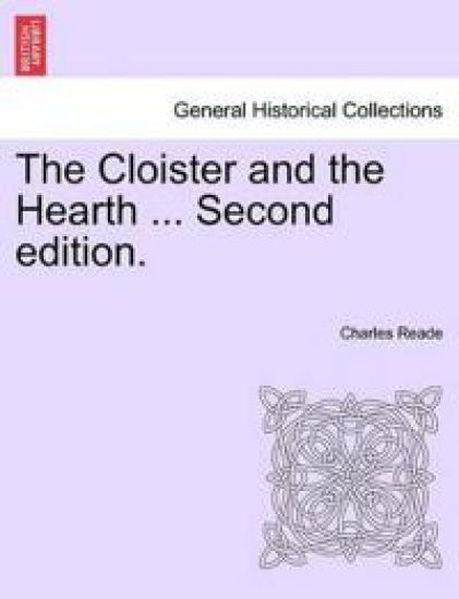 The Cloister and the Hearth ... Second Edition. – Charles Reade, kirjan kansikuva