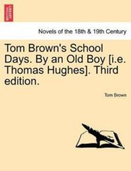 Tom Brown's School Days. by an Old Boy [I.E. Thomas Hughes]. Third Edition.
