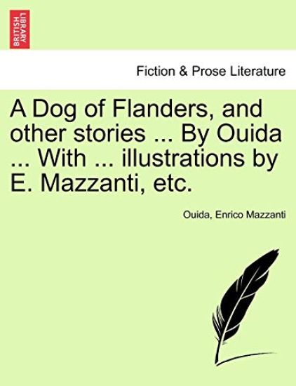 A Dog of Flanders, and Other Stories ... by Ouida ... with ... Illustrations by E. Mazzanti, Etc.