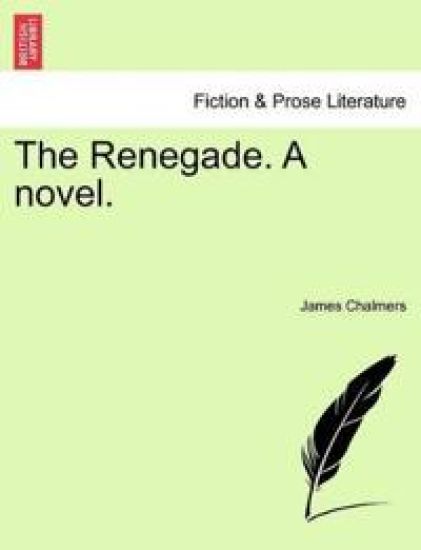 The Renegade. a Novel.