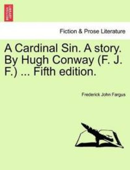 A Cardinal Sin. a Story. by Hugh Conway (F. J. F.) ... Fifth Edition.