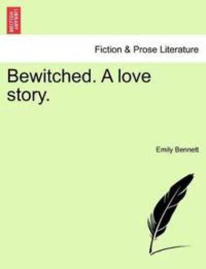 Bewitched. a Love Story.
