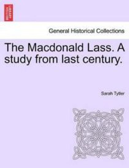 The MacDonald Lass. a Study from Last Century.
