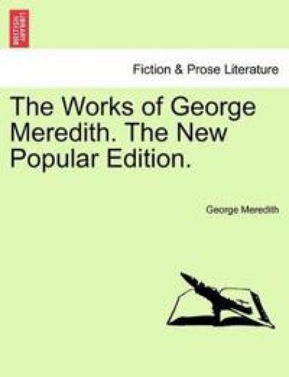 The Works of George Meredith. the New Popular Edition.