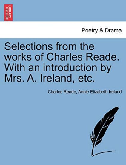 Selections from the Works of Charles Reade. with an Introduction by Mrs. A. Ireland, Etc. – Charles Reade, kirjan kansikuva