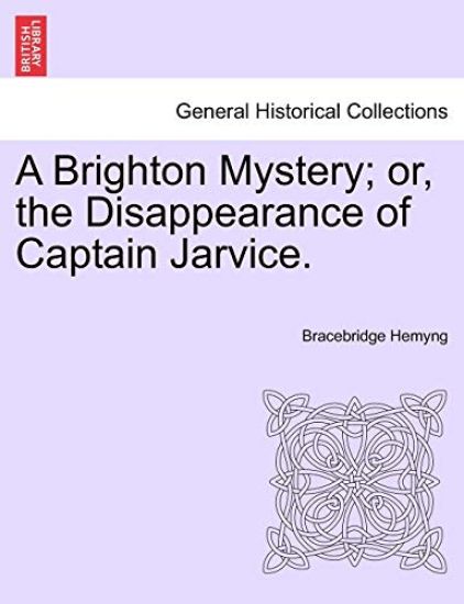 A Brighton Mystery; Or, the Disappearance of Captain Jarvice.