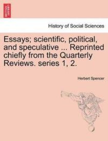 Essays; Scientific, Political, and Speculative ... Reprinted Chiefly from the Quarterly Reviews. Series 1, 2.