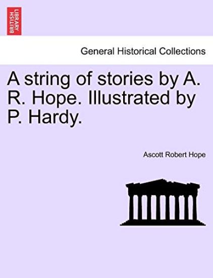 A String of Stories by A. R. Hope. Illustrated by P. Hardy. – Ascott Robert Hope, kirjan kansikuva