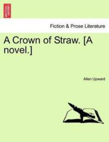 A Crown of Straw. [A Novel.]