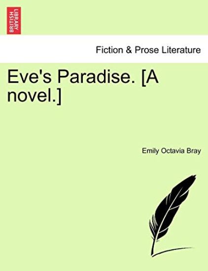 Eve's Paradise. [A Novel.]