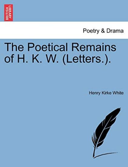 The Poetical Remains of H. K. W. (Letters.).