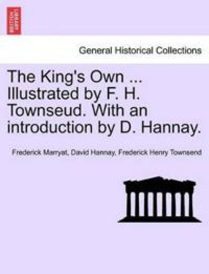 The King's Own ... Illustrated by F. H. Townseud. with an Introduction by D. Hannay.