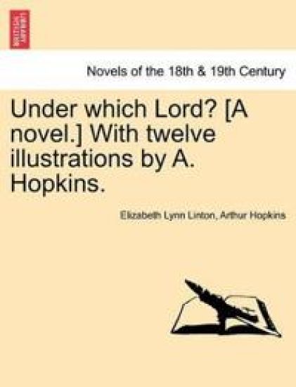 Under Which Lord? [A Novel.] with Twelve Illustrations by A. Hopkins.