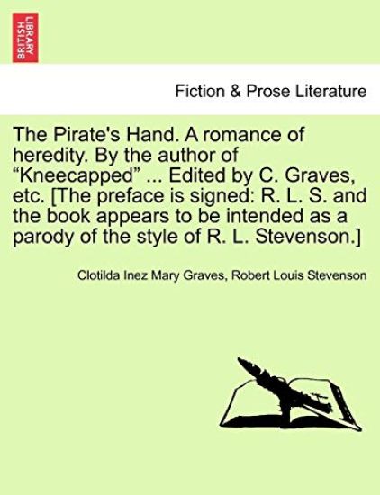 The Pirate's Hand. a Romance of Heredity. by the Author of Kneecapped ... Edited by C. Graves, Etc. [The Preface Is Signed