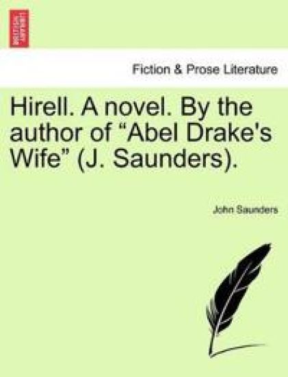 Hirell. a Novel. by the Author of "Abel Drake's Wife" (J. Saunders).