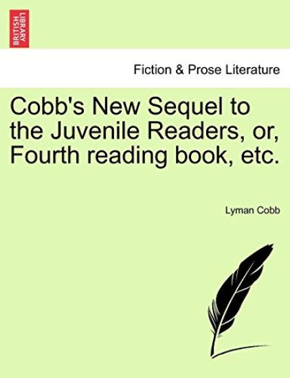 Cobb's New Sequel to the Juvenile Readers, Or, Fourth Reading Book, Etc.