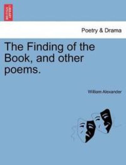 The Finding of the Book, and Other Poems. – William Alexander, kirjan kansikuva