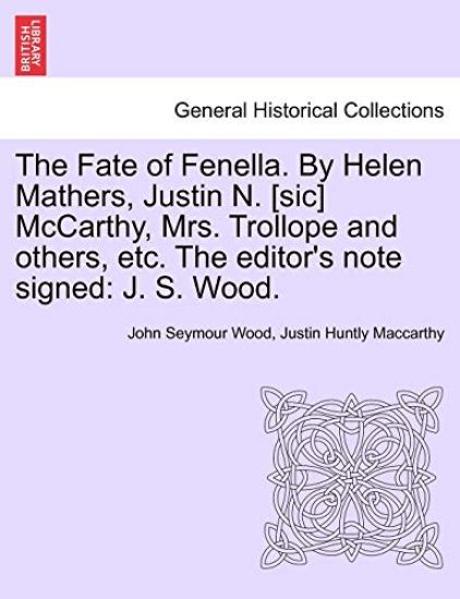 The Fate of Fenella. by Helen Mathers, Justin N. [Sic] McCarthy, Mrs. Trollope and Others, Etc. the Editor's Note Signed
