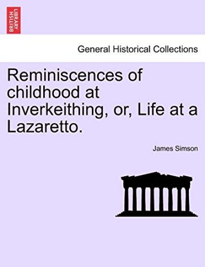 Reminiscences of Childhood at Inverkeithing, Or, Life at a Lazaretto.