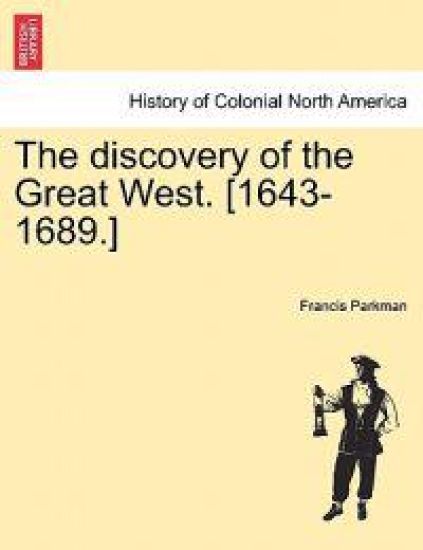 The Discovery of the Great West. [1643-1689.]