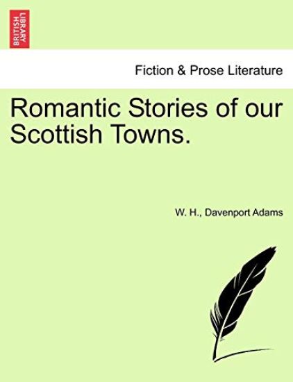 Romantic Stories of Our Scottish Towns.