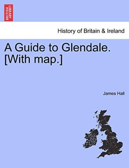 A Guide to Glendale. [With Map.]