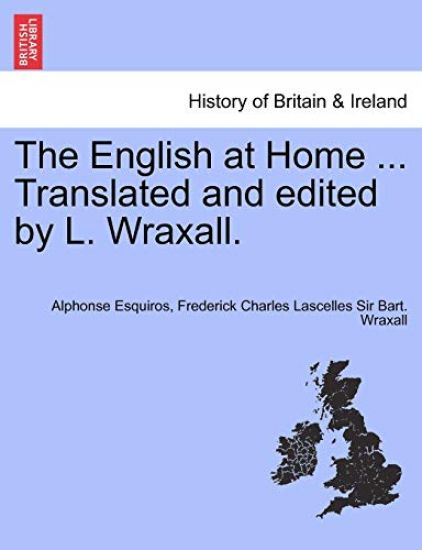 The English at Home ... Translated and Edited by L. Wraxall.
