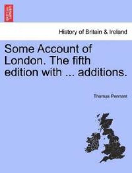 Some Account of London. The fifth edition with ... additions.