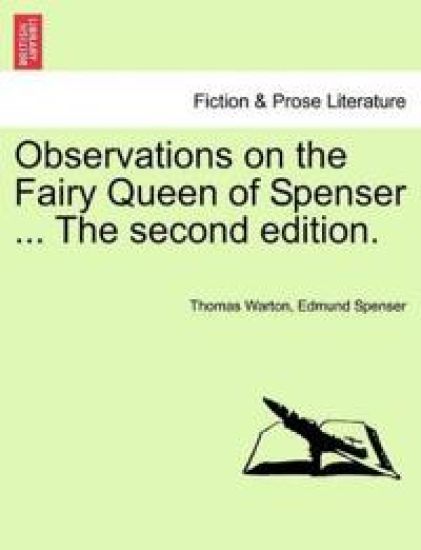 Observations on the Fairy Queen of Spenser ... the Second Edition.