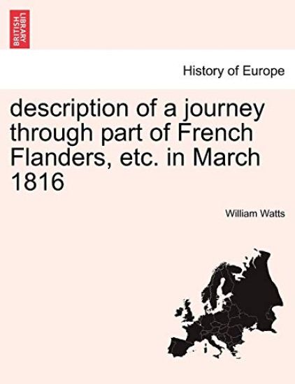 Description of a Journey Through Part of French Flanders, Etc. in March 1816