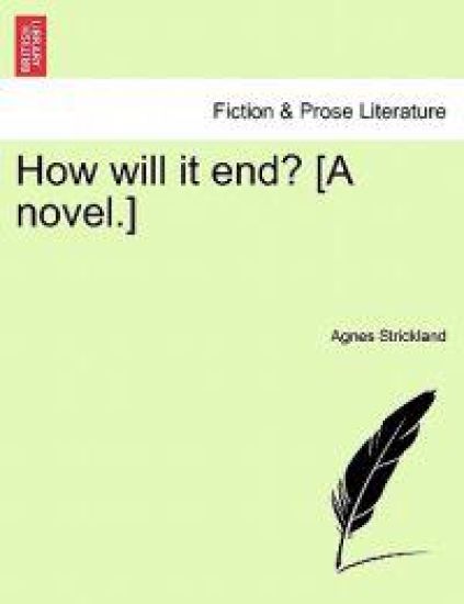 How Will It End? [A Novel.]