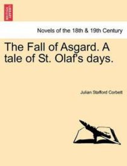 The Fall of Asgard. a Tale of St. Olaf's Days.