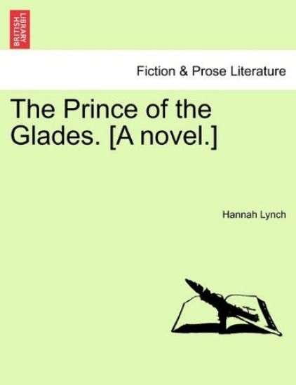 The Prince of the Glades. [A Novel.] Vol. II.