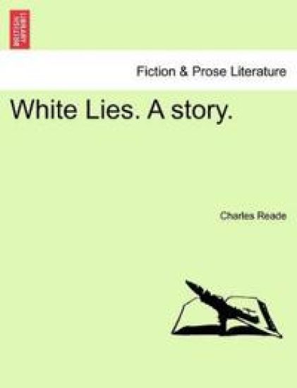 White Lies. a Story. – Charles Reade, kirjan kansikuva