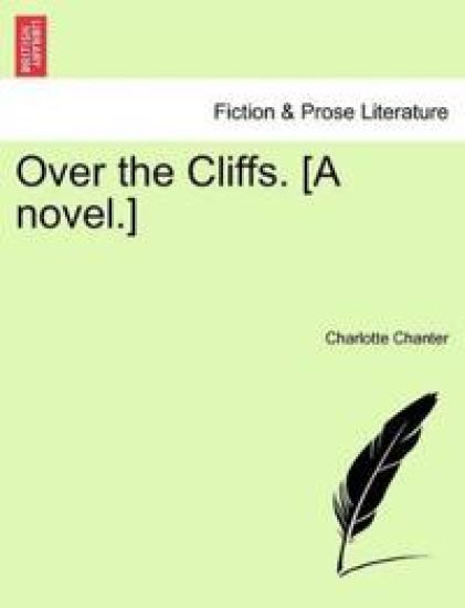 Over the Cliffs. [A Novel.]