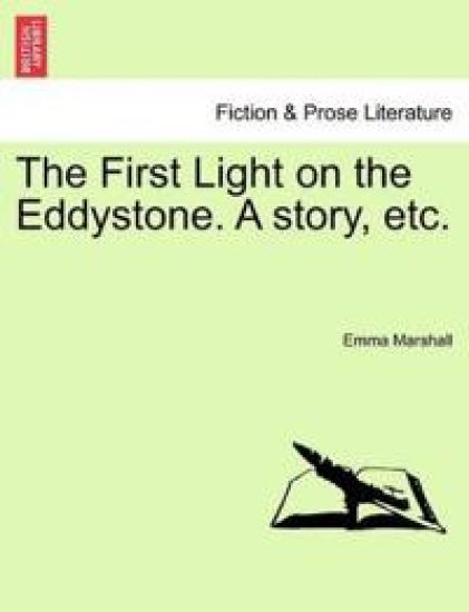 The First Light on the Eddystone. a Story, Etc.