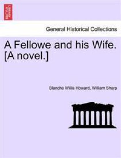 A Fellowe and His Wife. [A Novel.]