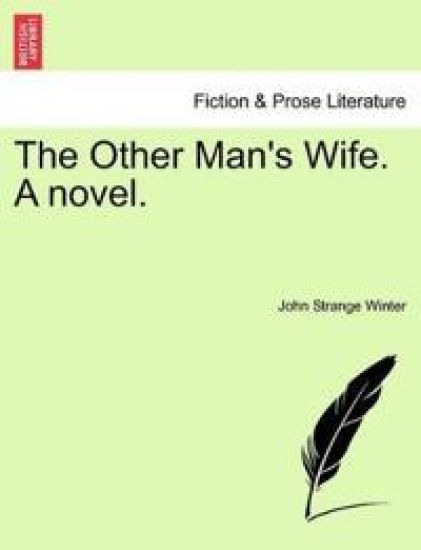 The Other Man's Wife. a Novel.