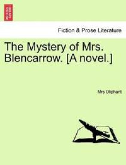 The Mystery of Mrs. Blencarrow. [A Novel.]