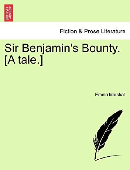 Sir Benjamin's Bounty. [A Tale.]