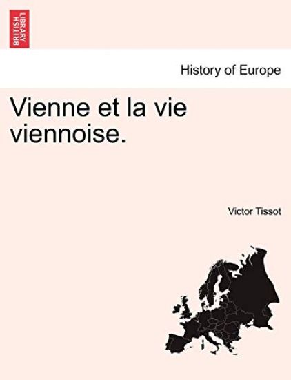 Vienne et la vie viennoise.