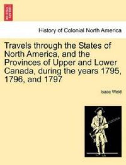 Travels Through the States of North America, and the Provinces of Upper and Lower Canada, During the Years 1795, 1796, and 1797