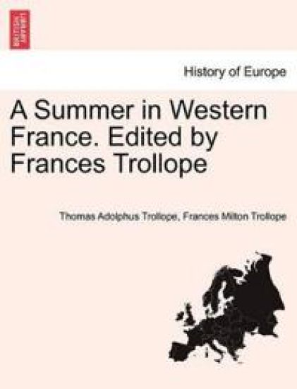 A Summer in Western France. Edited by Frances Trollope