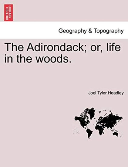 The Adirondack; Or, Life in the Woods.