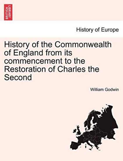 History of the Commonwealth of England from Its Commencement to the Restoration of Charles the Second
