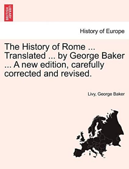 The History of Rome ... Translated ... by George Baker ... A new edition, carefully corrected and revised. VOL. II
