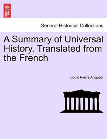 A Summary of Universal History. Translated from the French