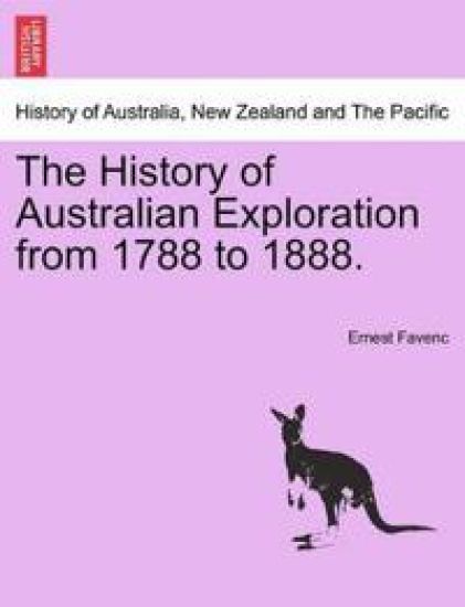 The History of Australian Exploration from 1788 to 1888.